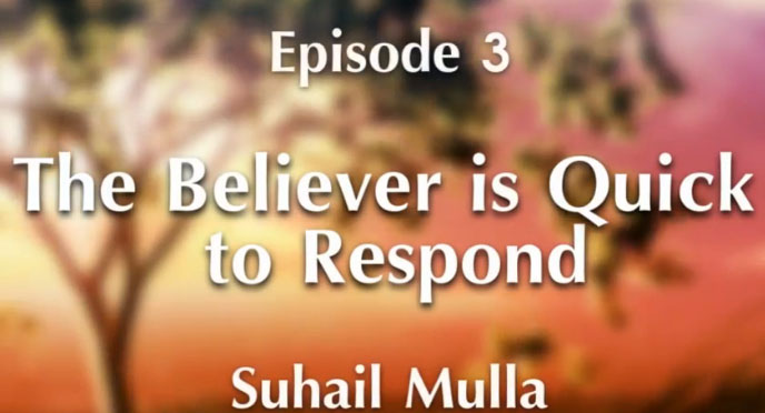 In the Shade of Ramadan (5) Episode 3: The Believer is Quick to Respond