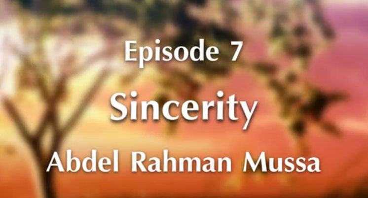 In the Shade of Ramadan (5) Episode 7: Sincerity