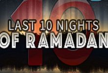 The Last Ten Nights of Ramadan – Don’t Miss!