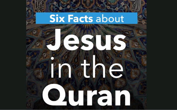 Six Facts about Jesus in the Qur’an