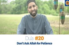 Prayers of the Pious 20-Don't Ask Allah for Patience