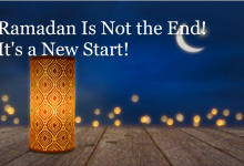 Ramadan Is Not the End! It’s a New Start!