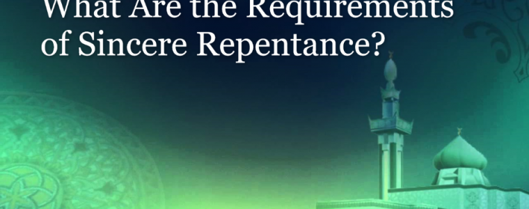 What Are the Requirements of Sincere Repentance?